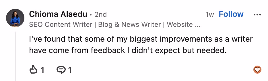 LinkedIn comment from Chioma Alaedu: "I've found that some of my biggest improvements as a writer have come from feedback I didn't expect but needed"
